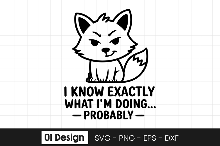 Funny Fox I Know What Im Doing SVG PNG