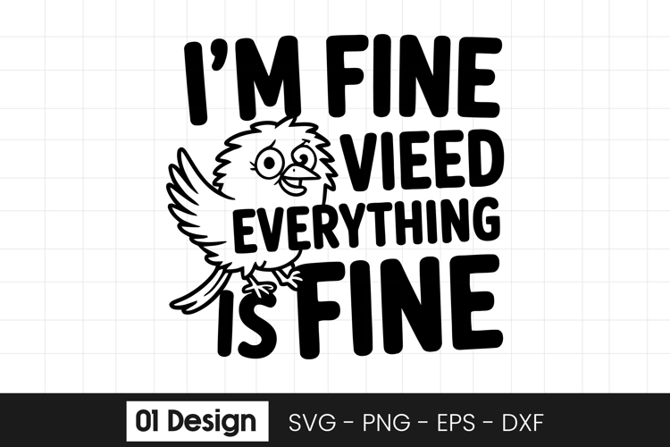 Im Fine Everything Is Fine Funny SVG PNG
