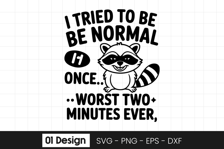 I Tried to Be Normal Funny Raccoon SVG PNG