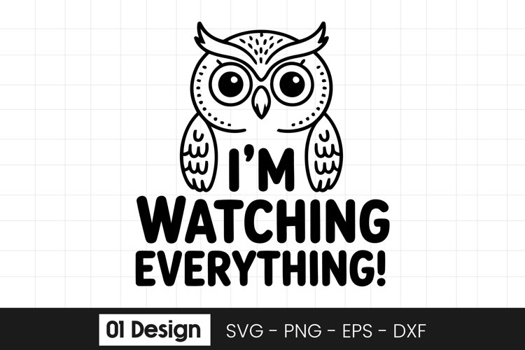 Funny Owl Watching Everything Quote SVG PNG