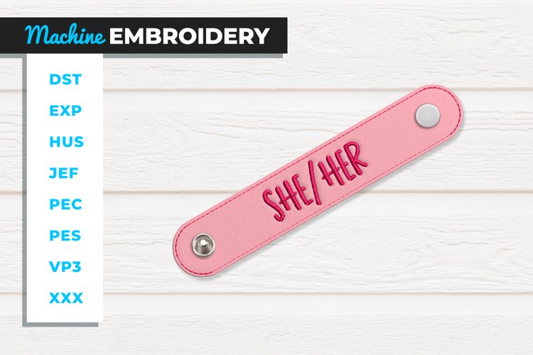 She/Her Pronoun Bracelet ITH-In the Hoop Embroidery Project