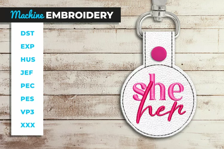 She/Her Key Fob - ITH - In the Hoop Embroidery Project