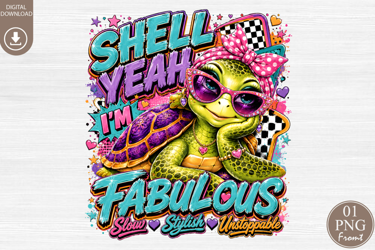 Shell Yeah Im Fabulous PNG, Cute Sea Turtle Sublimation