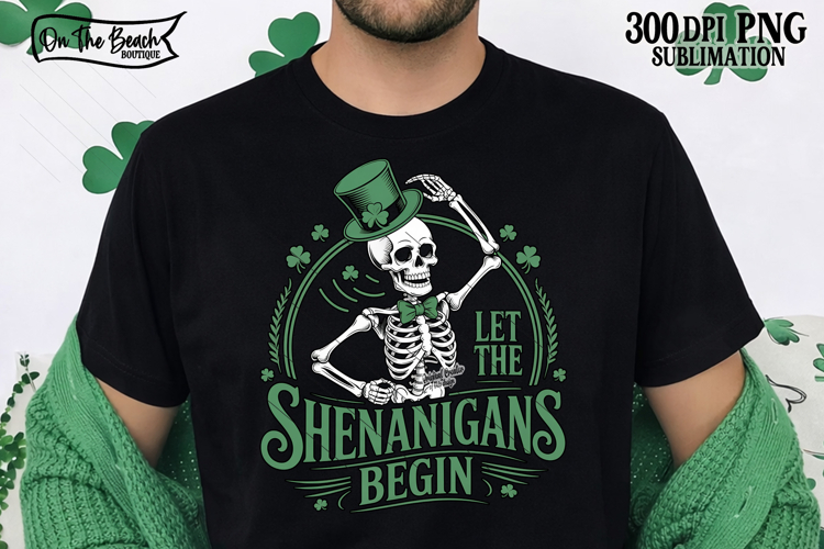 Let The Shenanigans Begin PNG Skeleton St Patricks Day DTF