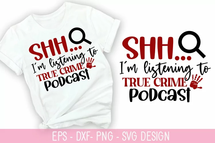 Shh I'm listening to true crime podcast SVG - True Crime Des