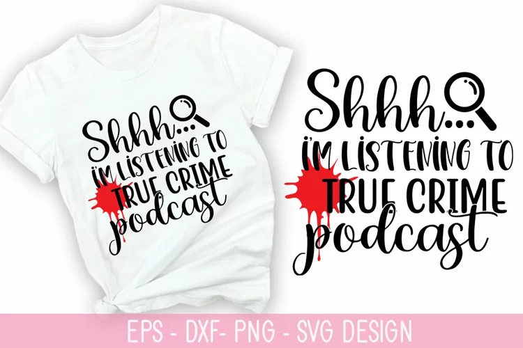 Shhh I'm listening to true crime podcast SVG - True Crime De