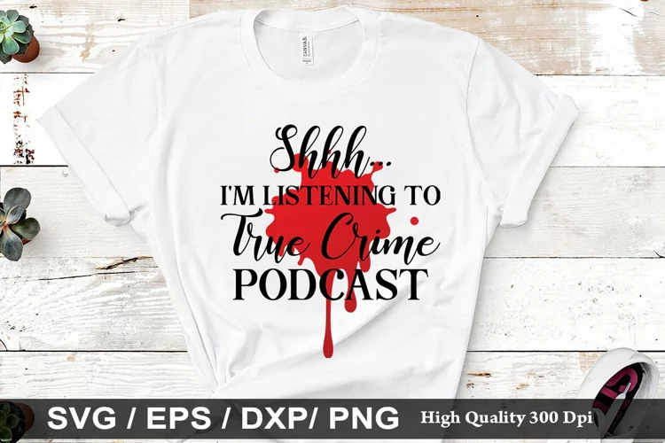 Shhh... I'm listening to true crime podcast - True crime SVG