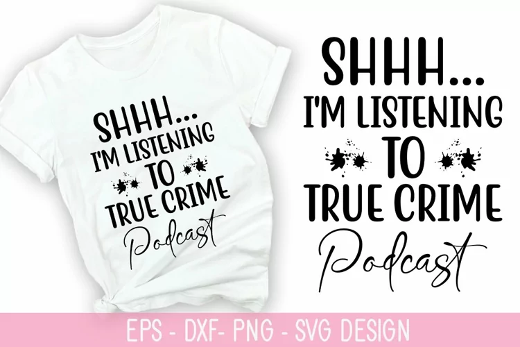 Shhh I'm listening to true crime podcast SVG - True Crime De