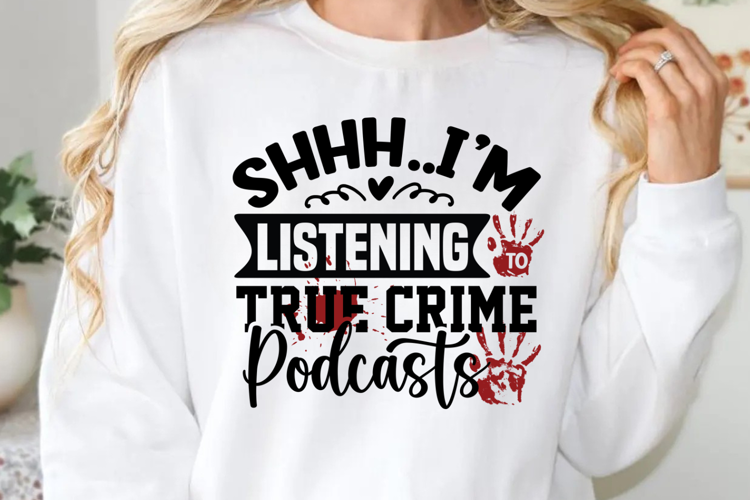 Shhh..i'm listening to true crime podcasts SVG, True Crime S