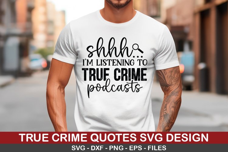 Shhh Im listening to true Crime podcasts SVG - True Crime D