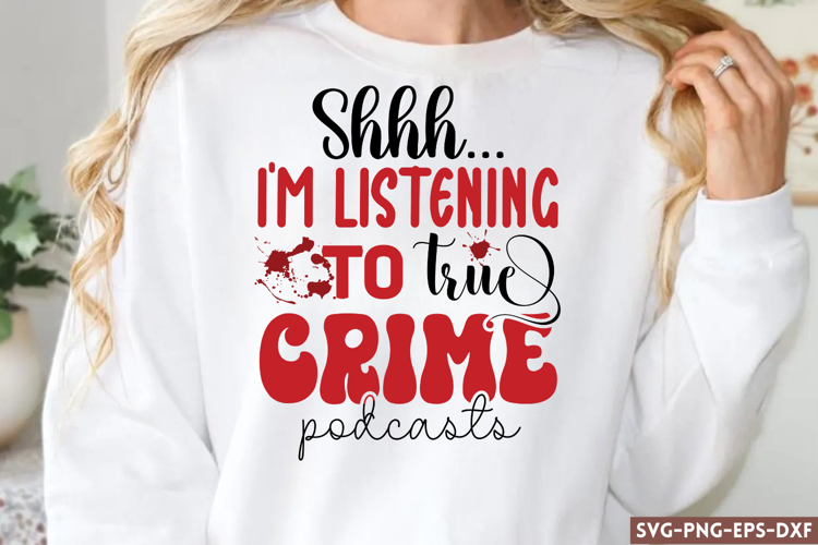 Shhh.. i'm listening to true crime SVG, Retro True Crime SV