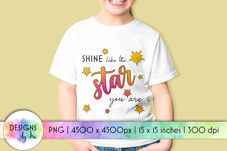 Shine Like The Star Sublimation | Motivational Quotes