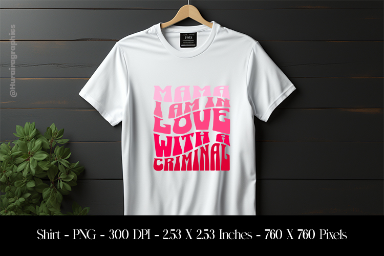 Mama I’m in Love with a Criminal T-Shirt Sublimation Design