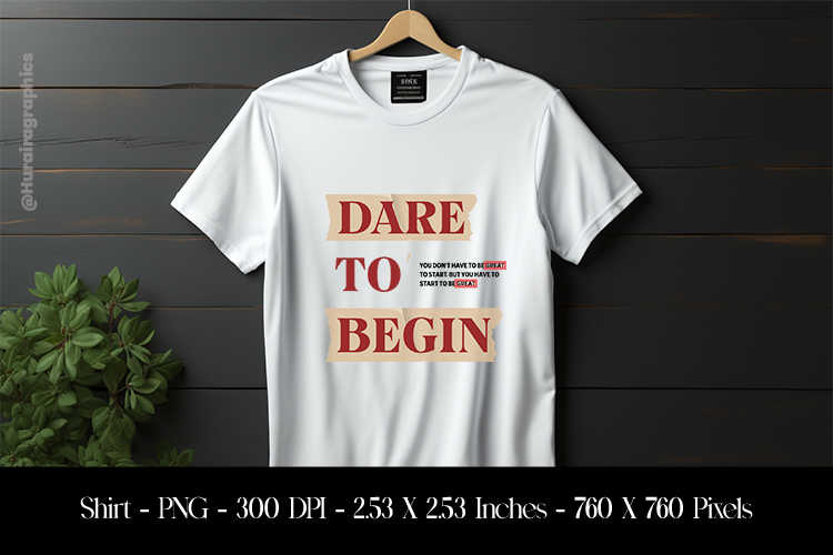 Dare To Begin T-Shirt Sublimation Design PNG example image 1