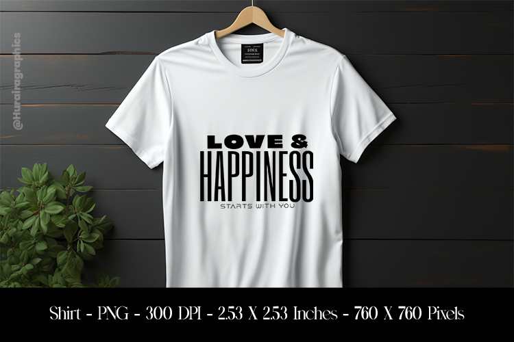 Love & Happiness Start With You T-Shirt Sublimation Design P