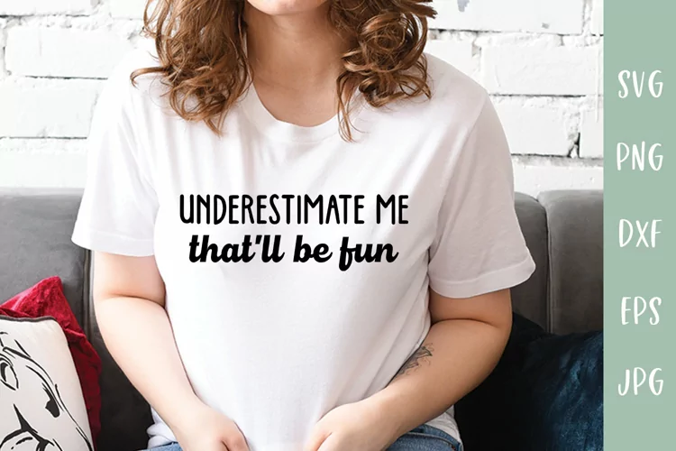 Underestimate Me That'll Be Fun - Sarcastic SVG