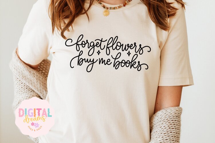 Forget Flowers Buy Me Books SVG PNG example image 1
