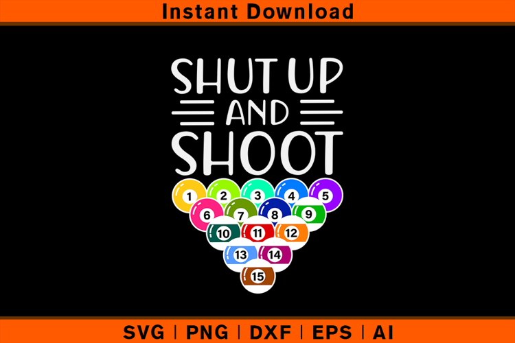 Shut Up And Shoot SVG Funny Billiards Pool Design