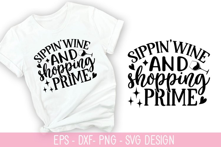 Sippin'wine and shopping prime SVG - Wine Quotes Design example image 1