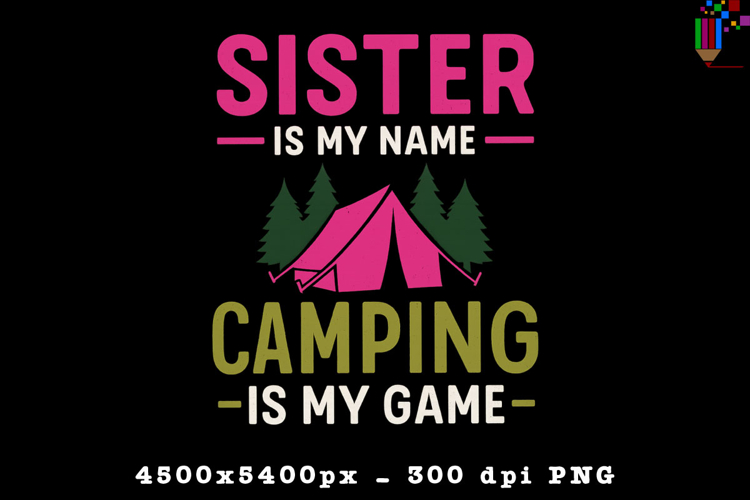 Sister Camping PNG Funny Outdoor Adventure Quote