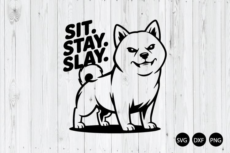 Sit Stay Slay SVG, Dog Silhouette SVG, Animal SVG
