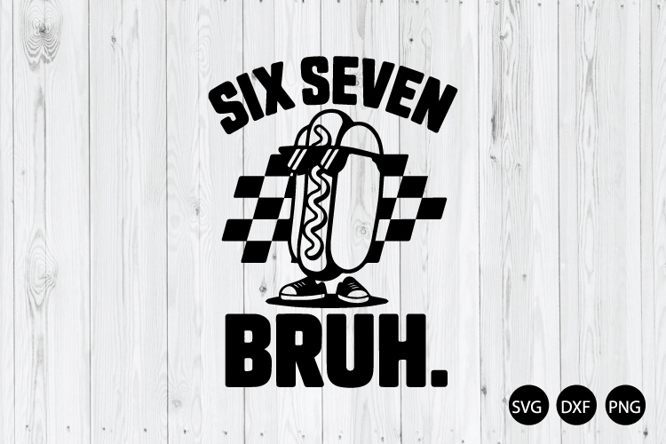 Six Seven Bruh SVG, Humor SVG
