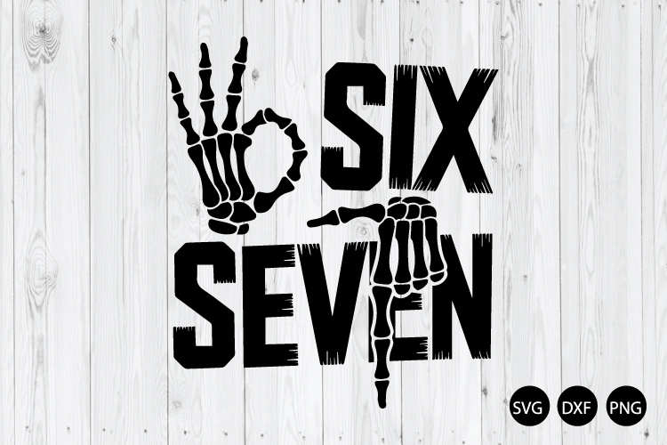 Six Seven SVG, 6 7 Meme SVG, Funny Skeleton Hands SVG