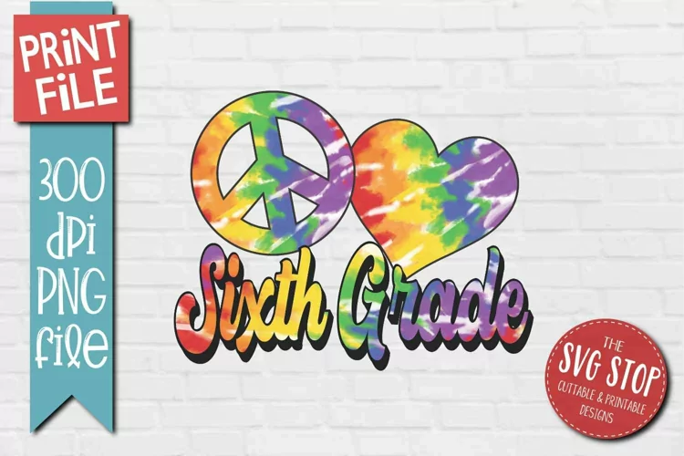 Peace Love Sixth Grade PNG | Tie Dye Sublimation Design