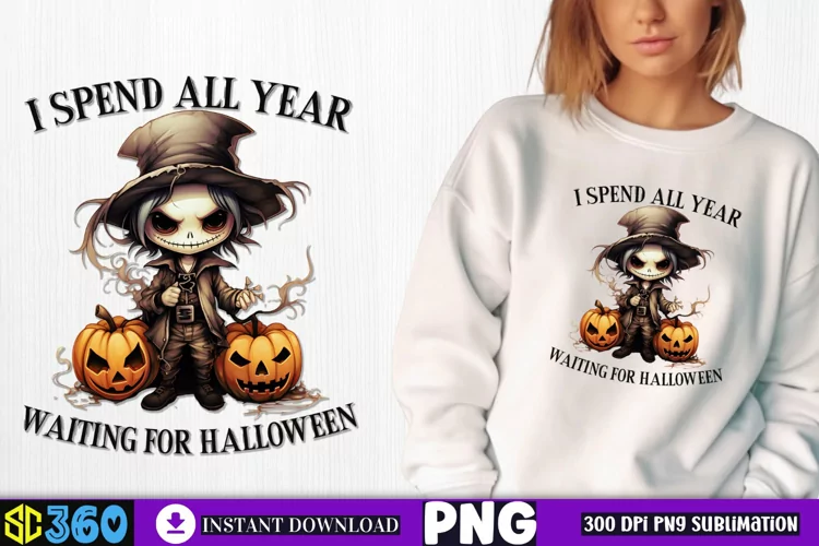 I spend all year waiting for halloween Sublimation
