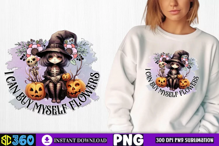 I can buy myself flowers Sublimation