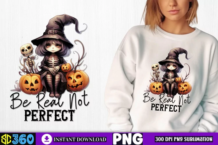 Be real not perfect Sublimation