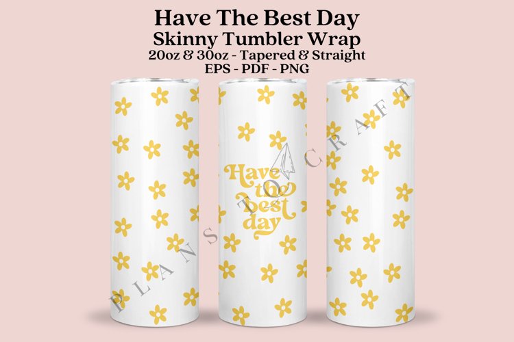 Have the Best Day Skinny Tumbler Sublimation Wrap