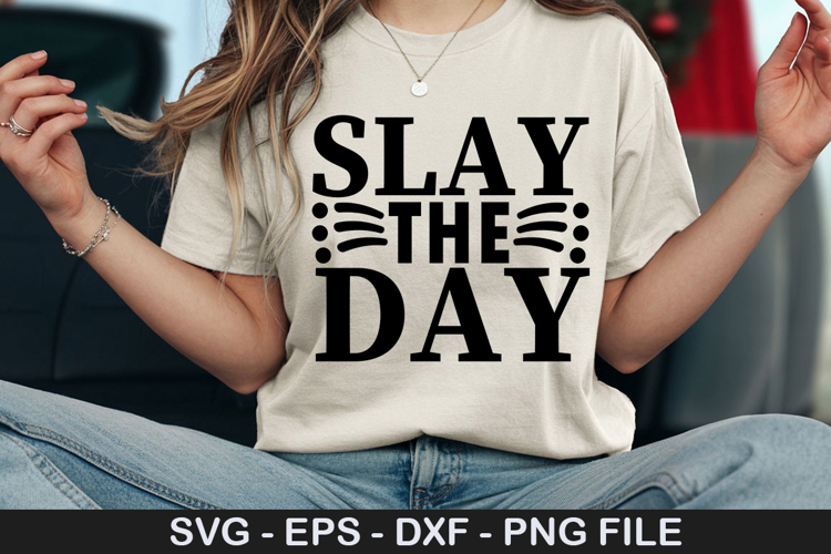 Slay The Day SVG - Motivational Design