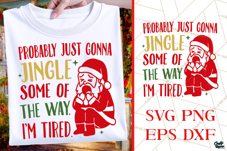 Jingle Some Of The Way | Tired Santa | Christmas SVG|PNG