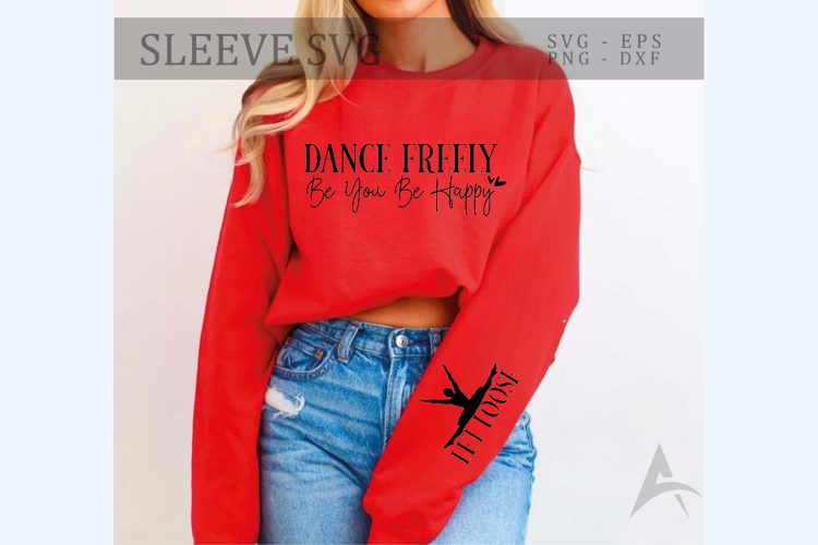 Dance freely be you be happy Sleeve SVG