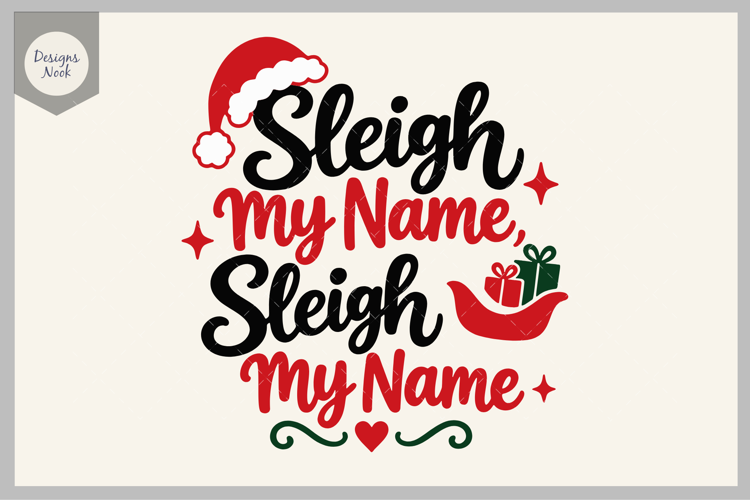 Sleigh My Name SVG, Funny Christmas Quote SVG, Santa Sleigh