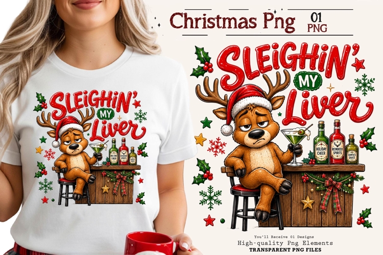 Sleighin My Liver Reindeer Christmas PNG Sublimation Art