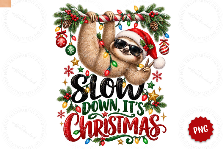 Slow Down Its Christmas Sloth PNG