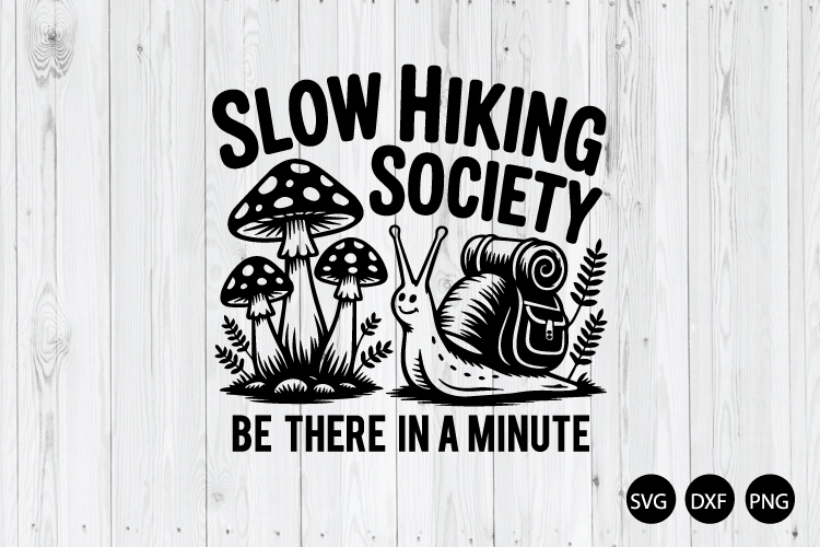 Slow Hiking Society Be There in a Minute SVG, Nature SVG