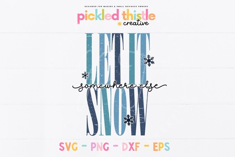 Humorous snow-themed digital design featuring oversized blue “LET IT SNOW” lettering and the phrase “somewhere else” in flowing black script.