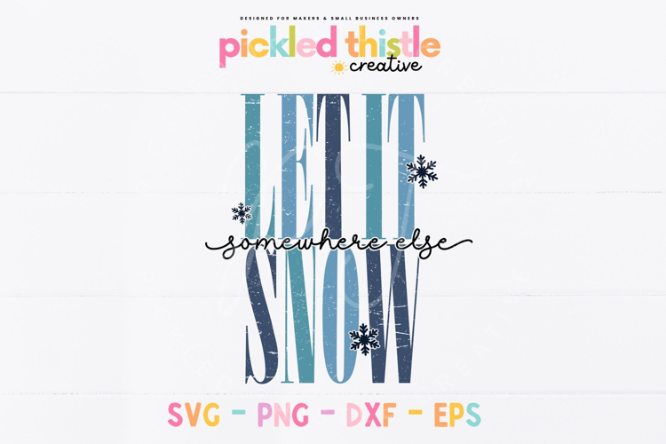 Let It Snow Somewhere Else SVG