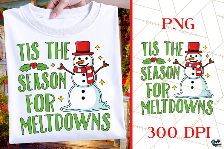 Tis The Season For Meltdowns | Funny Snowman Christmas PNG