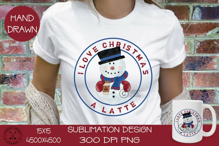 Cute Snowman Christmas Sublimation| I Love Christmas A Latte