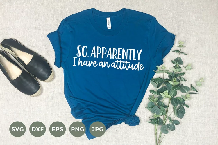 So Apparently I have an attitude Svg | Sarcastic Svg