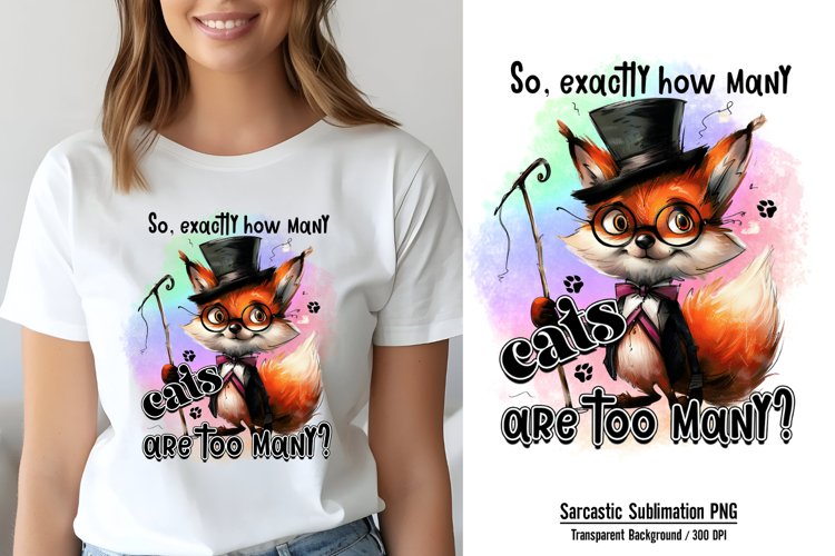 Humor Animal Quotes Sublimation, So, exactly how many cats a