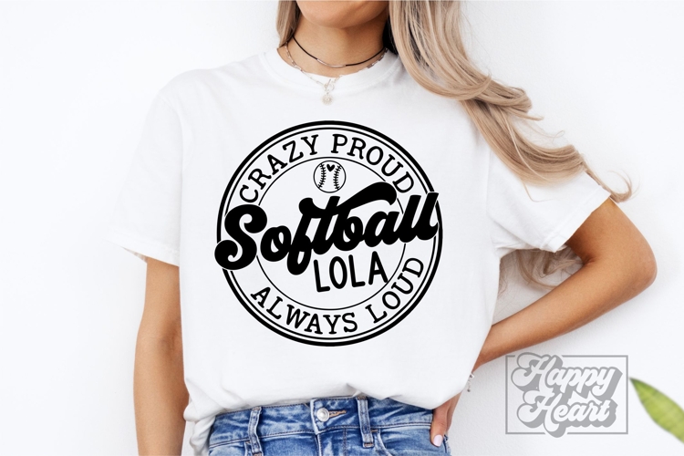 Crazy Proud Always Loud Softball Lola SVG PNG