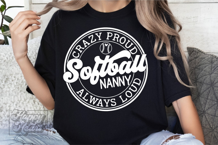 Crazy Proud Always Loud Softball Nanny SVG PNG