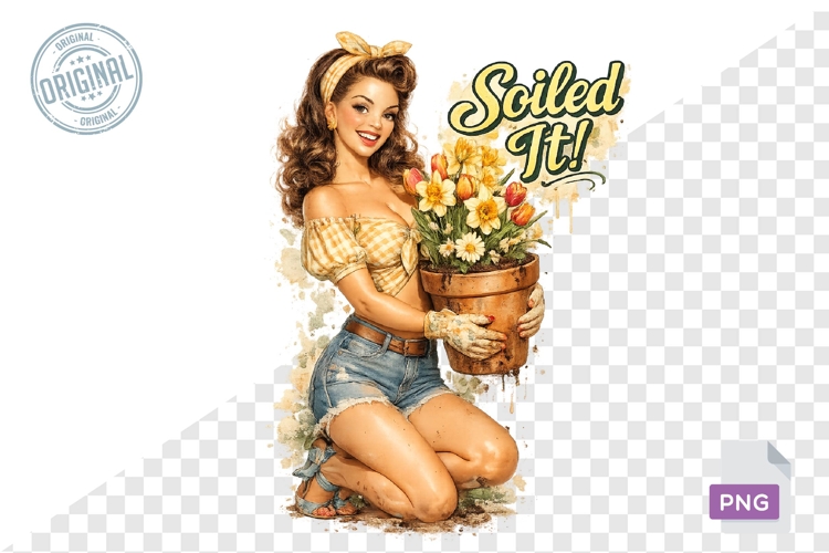 Soiled It Funny Garden Lover PNG Sublimation Design