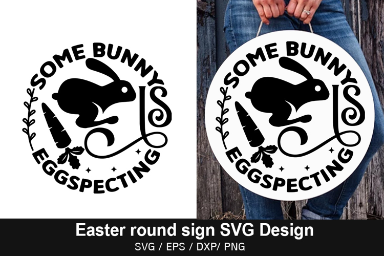 Some bunny is eggspecting - Easter Round Sign Design