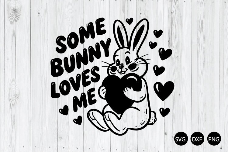 Some Bunny Loves Me SVG, Easter Bunny SVG example image 1